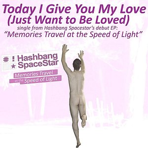 Today I Give You My Love (Just Want to Be Loved) - Single