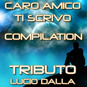 Caro Amico Ti Scrivo Compilation: Tribute to Lucio Dalla