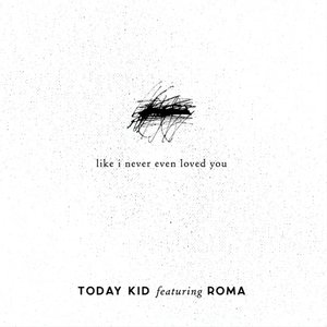 like i never even loved you