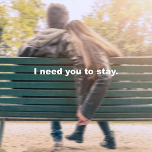 i need you to stay