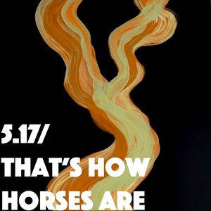 5.17 / That’s How Horses Are