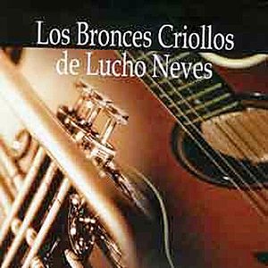 Los Bronces Criollos de Lucho Neves