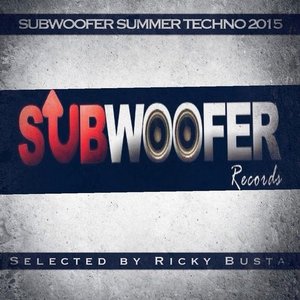 Subwoofer Records Presents Summer Techno 2015