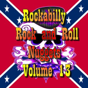 Rockabilly Rock and Roll Nuggets Volume 13 - The Rare, The Rarer and the Rarest Rockers