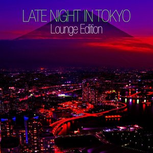 Late Night in Tokyo - Lounge Edition