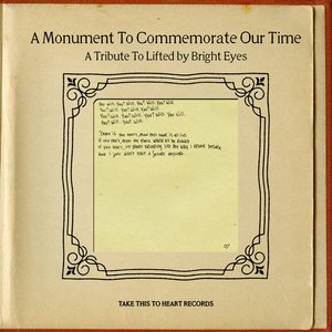 A Monument To Commemorate Our Time: A Tribute to Lifted by Bright Eyes