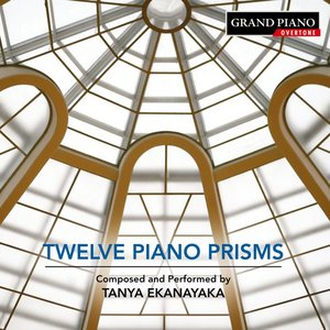 Tanya Ekanayaka: 12 Piano Prisms