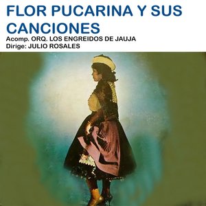 Flor Pucarina y Sus Canciones