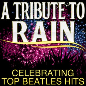 A Tribute To Rain - Celebrating Top Beatles Hits