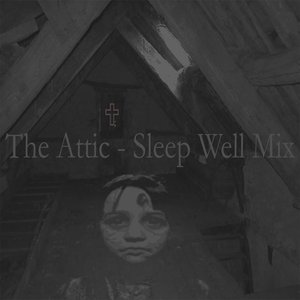 The Attic (Sleep Well Mix)