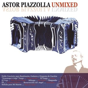 Astor Piazzolla Unmixed