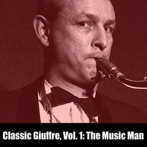 Classic Giuffre, Vol. 1: The Music Man