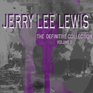 Jerry Lee Lewis: The Definitive Collection, Vol. 2