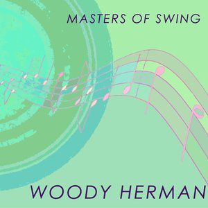 Masters Of Swing - Woody Herman