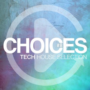 Choices - Tech House Selection #8