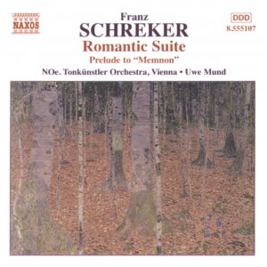 SCHREKER: Romantic Suite / Prelude to Memnon