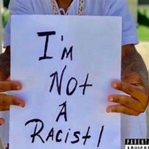 I'm Not a Racist