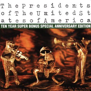 The Presidents Of The United States Of America (Ten Year Super Bonus Special Anniversary Edition)