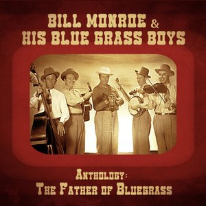 Anthology: The Father of Bluegrass (Remastered)