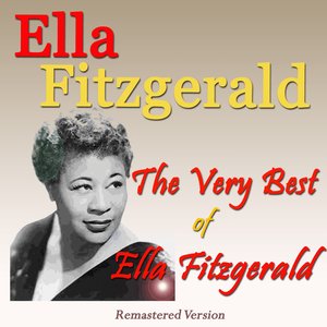 The Very Best of Ella Fitzgerald (Remastered Version)