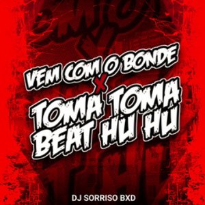 Vem Com o Bonde X Toma Toma Beat Huhu