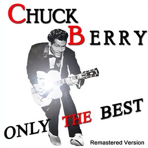 Chuck Berry: Only the Best (Remastered Version)