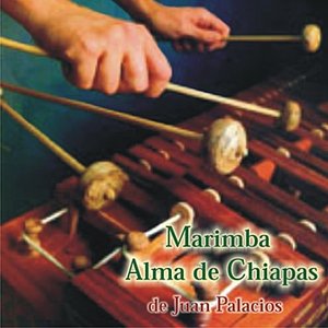 Marimba Alma de Chiapas de Juan Palacios