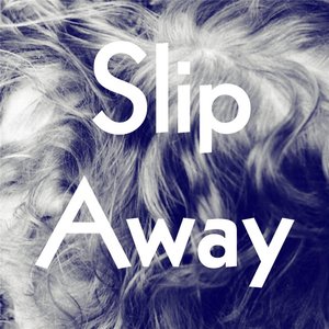 Slip Away