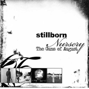 Stillborn Nursery (The Guns of August) [2002-2005]