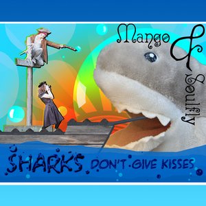 Sharks Don't Give Kisses Originals