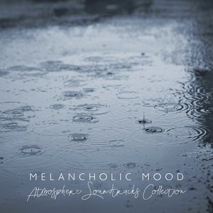 Melancholic Mood: Atmospheric Soundtracks Collection