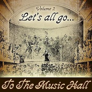 Let's All Go To The Music Hall Volume 2
