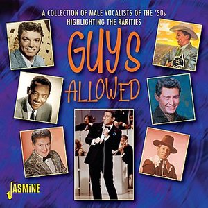 Guys Allowed - A Collection Of Rare Male Vocalists Of The 50's