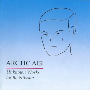 Arctic Air - Unknown Works by Bo Nilsson