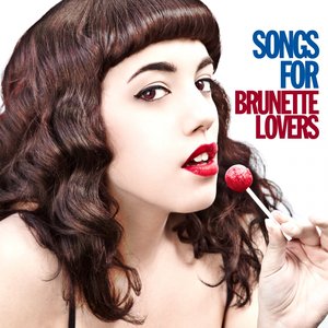 Songs For Brunette Lovers