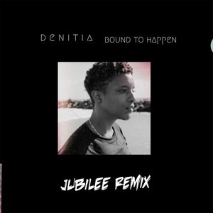 Bound to Happen (Jubilee Remix)