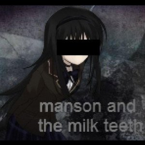 manson and the milk teeth