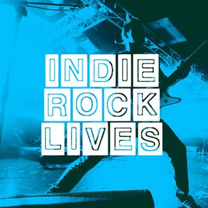 Indie Rock Lives