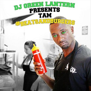 Beats and Burgers (DJ Green Lantern Presents)