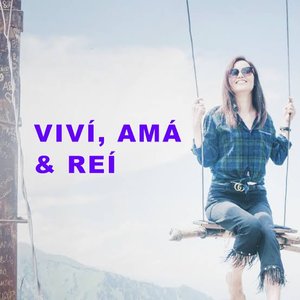 VIVÍ, AMÁ & REÍ