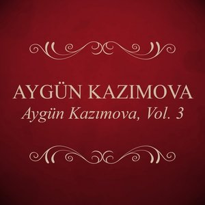 Image for 'Aygün Kazımova, Vol. 3'