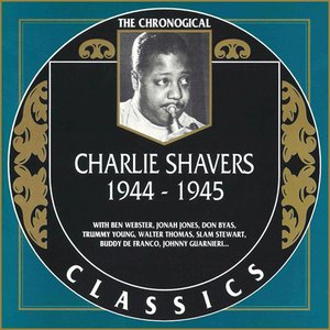 The Chronological Classics: Charlie Shavers 1944-1945