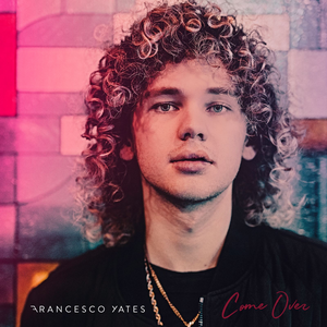 Francesco Yates - Come Over - Zortam Music