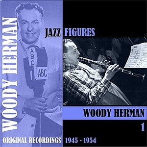 Jazz Figures / Woody Herman (1945-1954), Volume 1