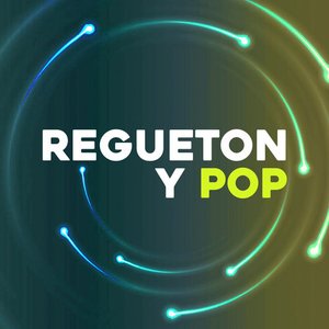 Regueton y Pop
