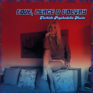 Love, Peace & Poetry: Turkish Psychedelic Music