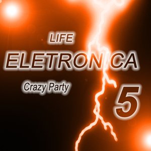 Life Eletronica, Vol. 5 (Crazy Party)