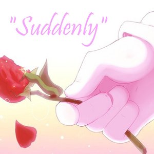 Suddenly