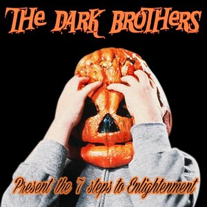 The 7 Steps to Enlightenment (The Dark Brothers Present)