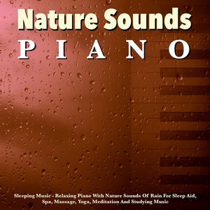 Sleeping Music - Relaxing Piano With Nature Sounds of Rain for Sleep Aid, Spa, Massage, Yoga, Meditation and Studying Music